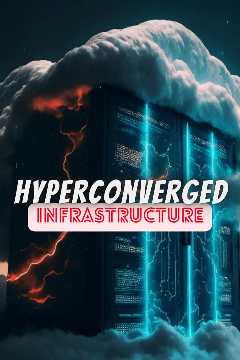 Hyperconverged Infrastructure 2023 Surprise : Revolutionizing Modern IT Environments Again