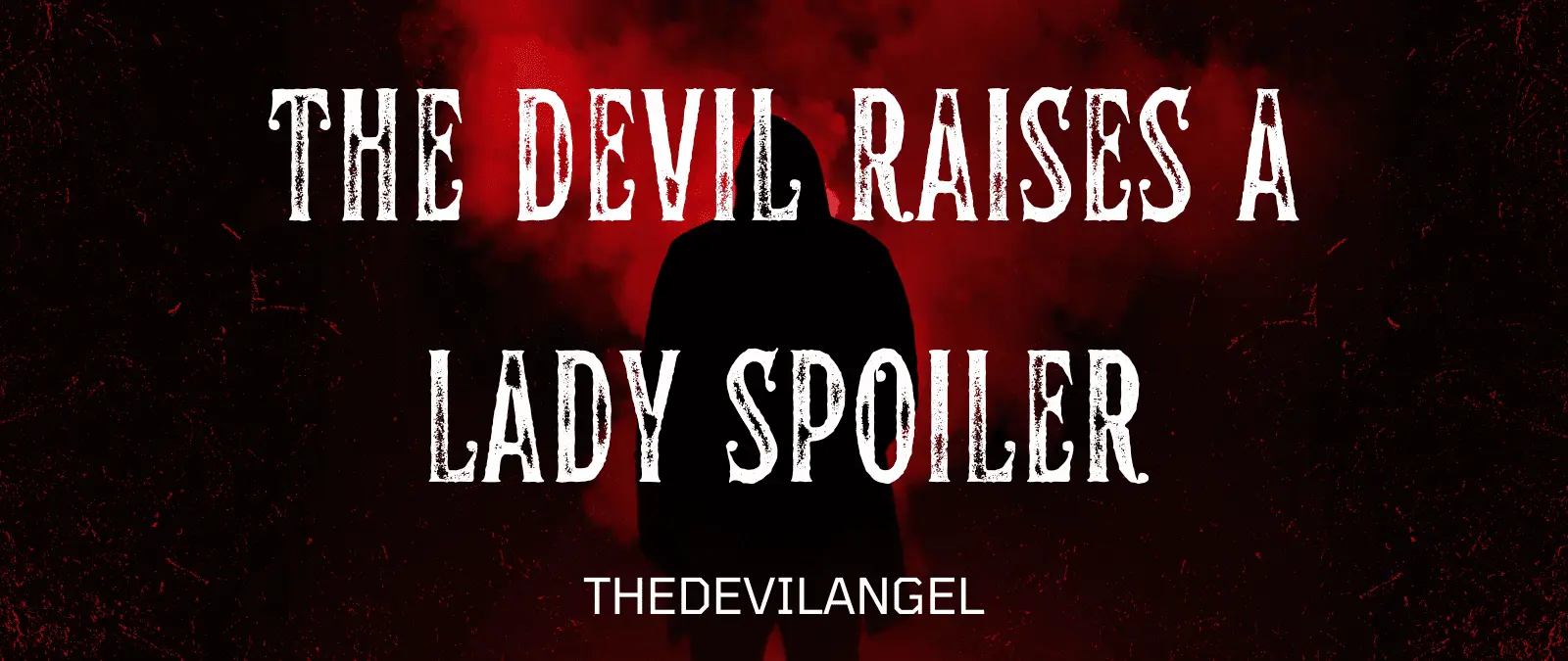 the devil raises a lady spoiler